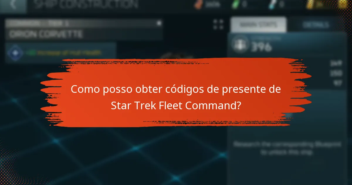 Como posso obter códigos de presente de Star Trek Fleet Command?