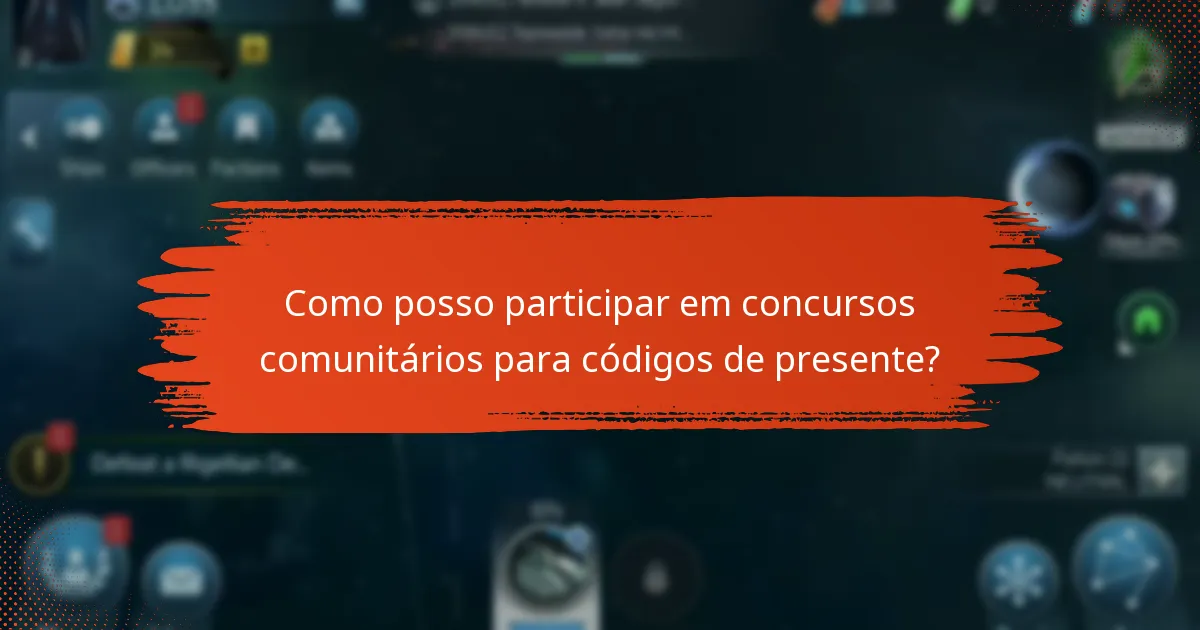 Como posso participar em concursos comunitários para códigos de presente?