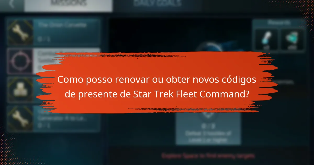 Como posso renovar ou obter novos códigos de presente de Star Trek Fleet Command?