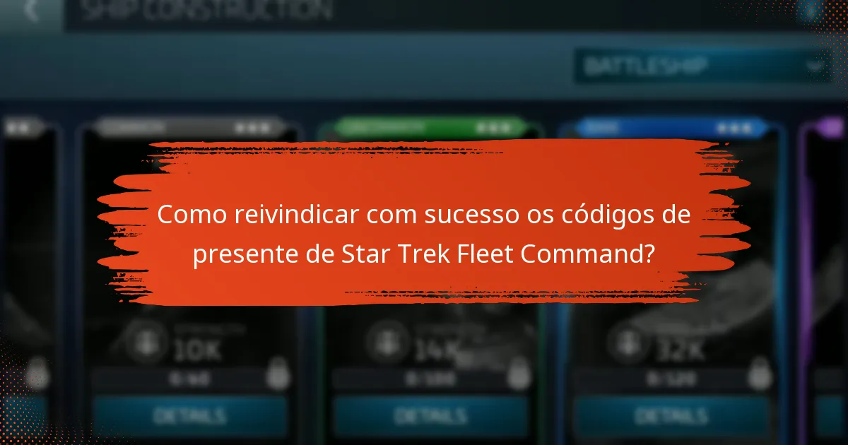 Como reivindicar com sucesso os códigos de presente de Star Trek Fleet Command?