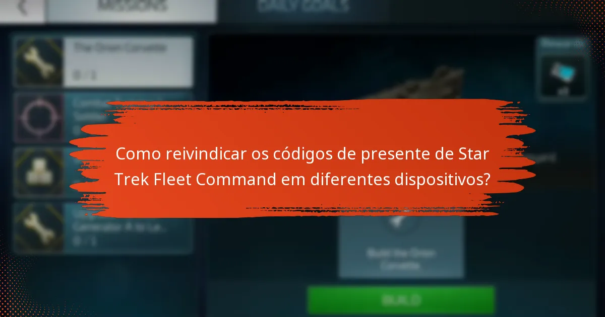 Quais dispositivos são compatíveis com os códigos de presente de Star Trek Fleet Command?