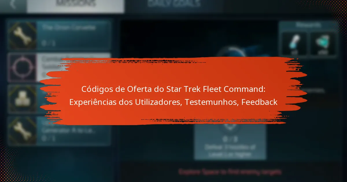 Códigos de Oferta do Star Trek Fleet Command: Experiências dos Utilizadores, Testemunhos, Feedback