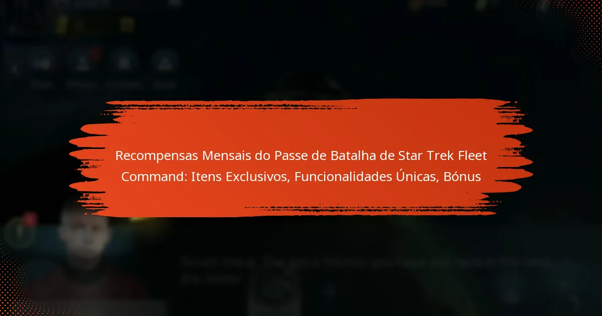 Recompensas Mensais do Passe de Batalha de Star Trek Fleet Command: Itens Exclusivos, Funcionalidades Únicas, Bónus