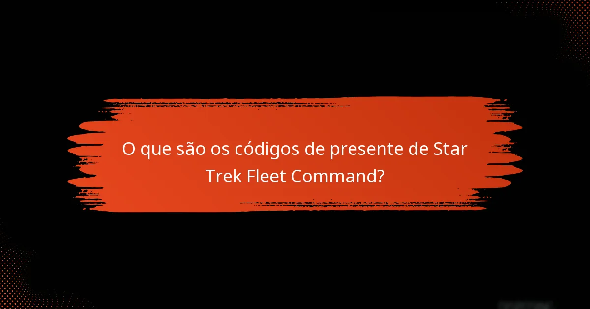 Como resgatar códigos de presente em Star Trek Fleet Command?