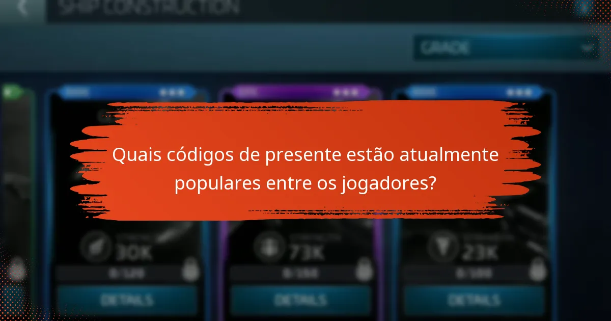 Quais códigos de presente estão atualmente populares entre os jogadores?