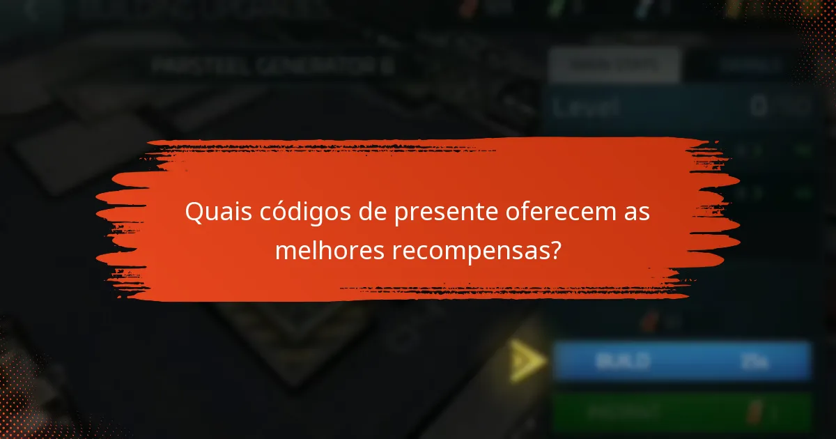 Quais códigos de presente oferecem as melhores recompensas?