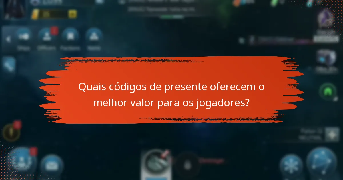 Quais códigos de presente oferecem o melhor valor para os jogadores?