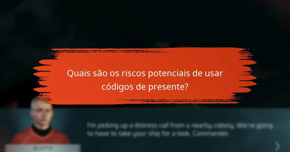 Quais são os riscos potenciais de usar códigos de presente?